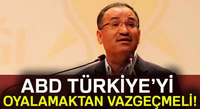 'ABD Türkiye'yi oyalamaktan vazgeçmeli'