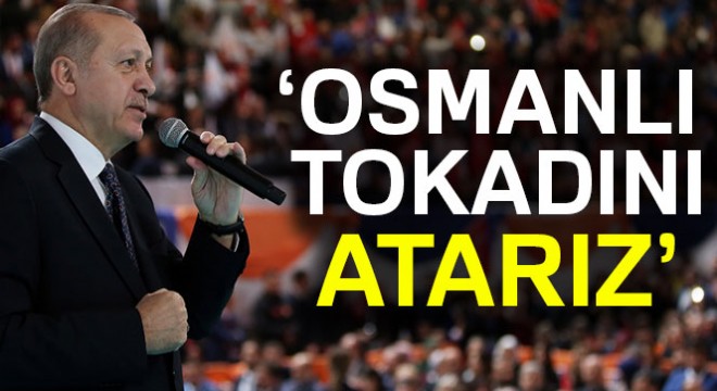 'Osmanlı tokadını atarız'