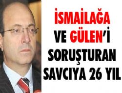 Başsavcı için 26 yıl istendi
