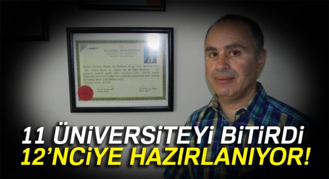 11 üniversiteyi bitirdi, 12'nciye hazırlanıyor