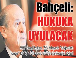 BAHÇELi: HUKUKA UYULACAK