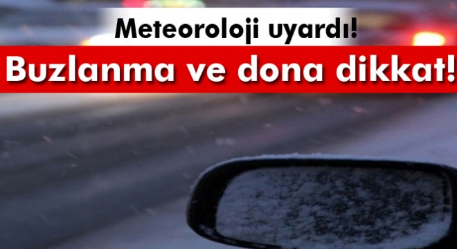13 Ocak 2017 yurtta hava durumu!Meteoroloji'den buzlanma ve don uyarısı