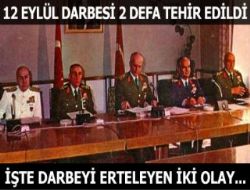 İŞTE DARBEYİ ERTELEYEN İKİ OLAY...