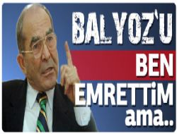 Balyoz'u ben emrettim