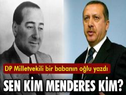 'Sen kim Menderes kim'