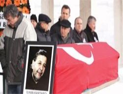 İlhan Kantarcı toprağa verildi