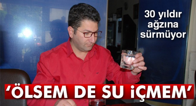 30 yıldır su içmiyor