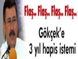 Gökçek'in 3 yıl hapsi istendi