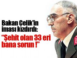 ''Şehit olan 33 eri bana sorun !''