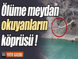 Ölüme meydan okuyorlar !