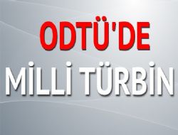 Milli türbin ODTÜ'de geliştirilecek