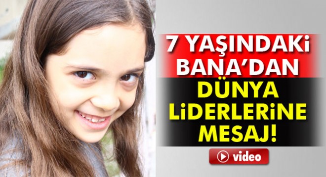 7 yaşındaki Bana'dan dünya liderlerine mesaj: 'Bu savaşı durdurun'
