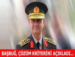 Başbuğ, çözüm kriterini açıkladı