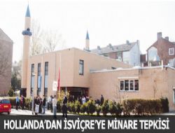 Hollanda'dan İsviçre'ye minare tepkisi
