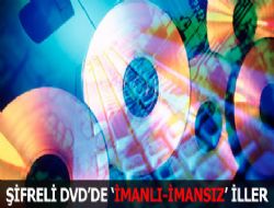 Şifreli DVD'de imanlı-imansız iller