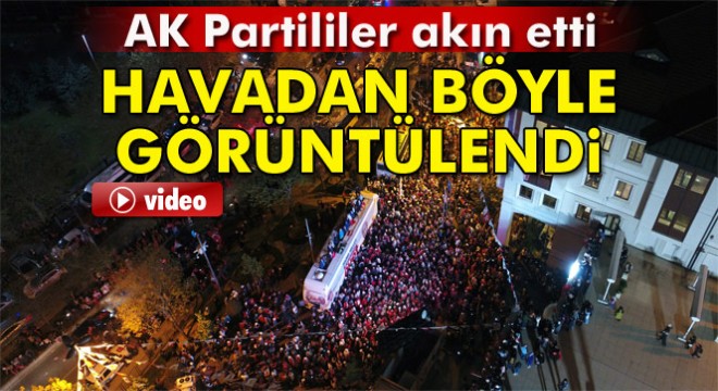 AK Parti İstanbul İl Başkanlığı'ndaki referandum kutlaması havadan görüntülendi