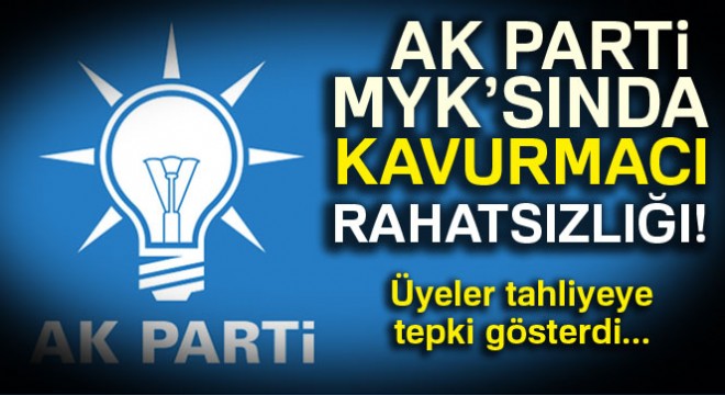 AK Parti MYK'sında Kavurmacı rahatsızlığı