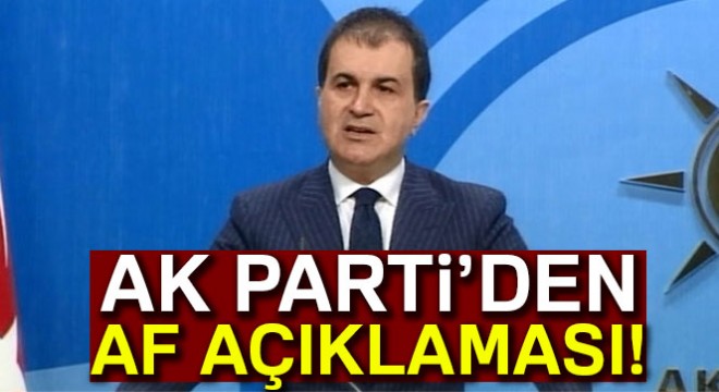 AK Parti Sözcüsü Ömer Çelik'ten af açıklaması