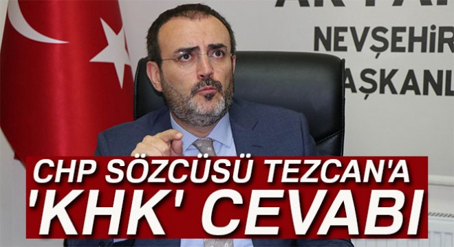 AK Parti Sözcüsü Ünal'dan CHP Sözcüsü Tezcan'a 'KHK' cevabı