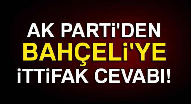 AK Parti'den Bahçeli'ye ittifak cevabı!