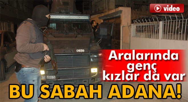 Adana'da yasa dışı sol örgütlerine yönelik operasyon: 14 gözaltı