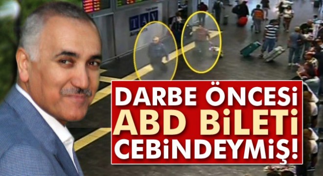 Adil Öksüz'ün darbe öncesi ABD bileti cebindeymiş