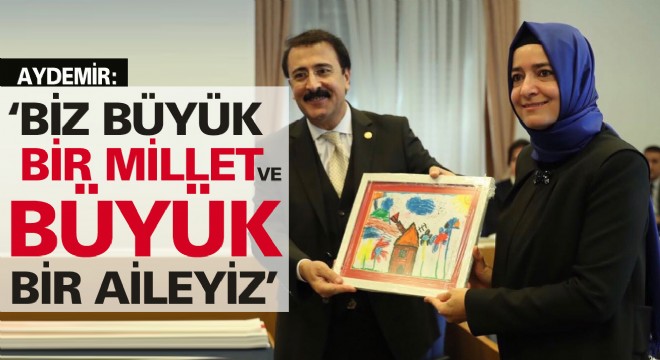 Aydemir: ‘Biz büyük bir millet ve büyük bir aileyiz'