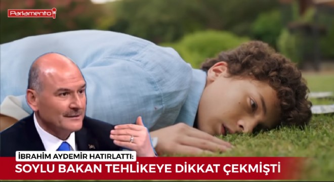 Aydemir: Eski İçişleri Bakanımız Süleyman Soylu'nun Uyarıları Haklı Çıktı