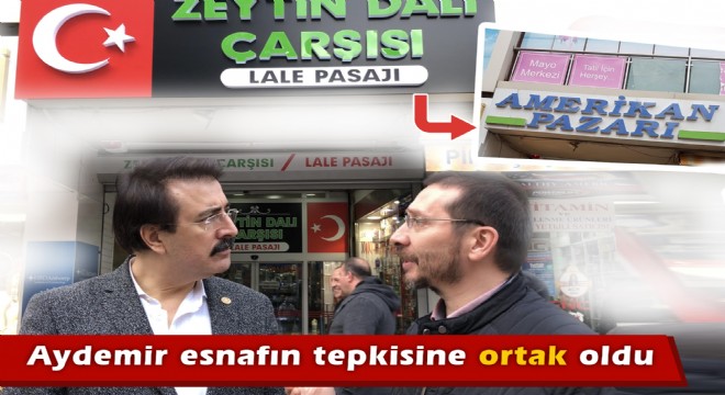 Aydemir esnafın tepkisine ortak oldu