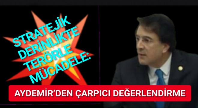 Aydemir'den çarpıcı terör değerlendirmesi