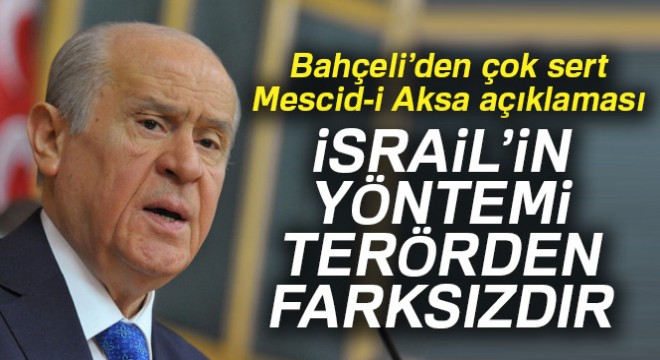 Bahçeli: 'İsrail'in yöntemi terörden farksızdır'
