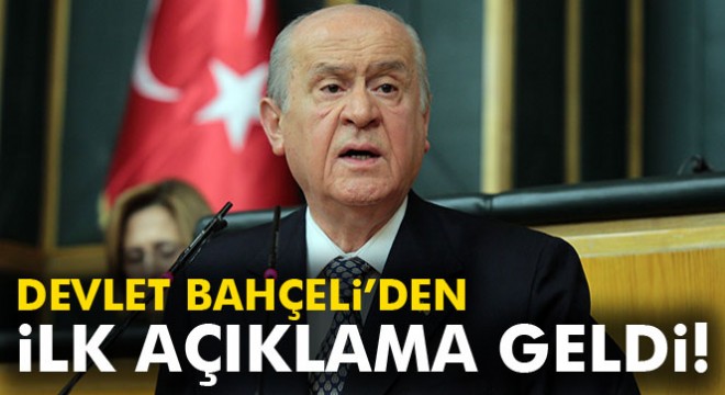 Bahçeli'den ilk açıklama geldi