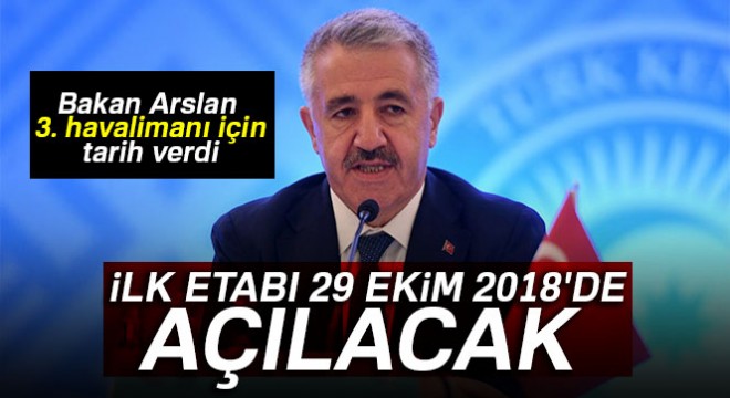 Bakan Arslan 3. havalimanı için tarih verdi: İlk etabı 29 Ekim 2018'de açılacak