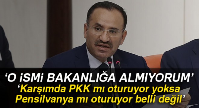 Bakan Bozdağ: 'Kati Piri'yi bakanlığa sokmuyorum'