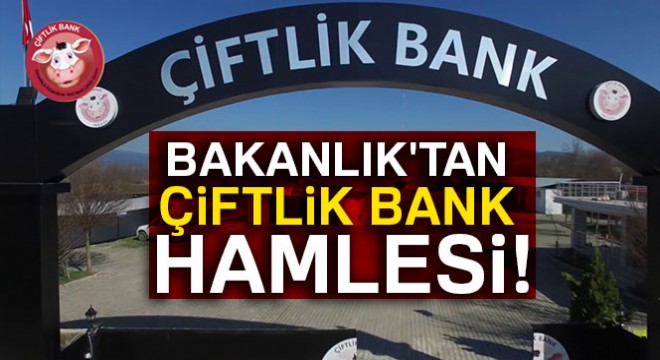 Bakanlık'tan Çiftlik Bank hamlesi!