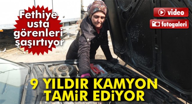 Balıkesir'deki kadın kamyon tamircisi görenleri şaşırtıyor