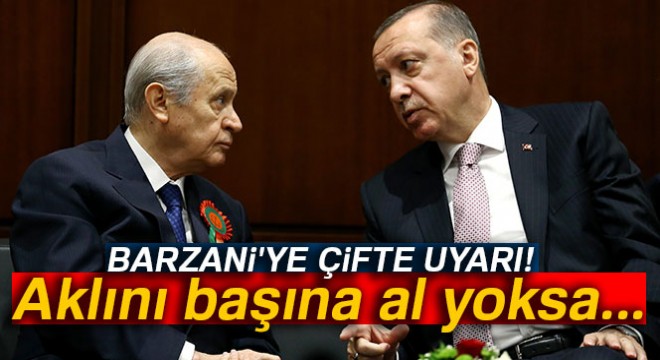 Barzani'ye Ankara'dan çifte uyarı: Aklını başına al yoksa...
