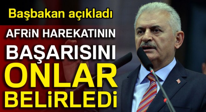 Başbakan Binali Yıldırım: Afrin harekatının başarısını İHA ve SİHA'lar belirledi