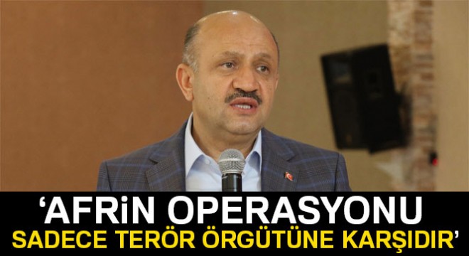 Başbakan Yardımcısı Işık: 'Afrin operasyonu sadece PYD-YPG terör örgütüne karşıdır'