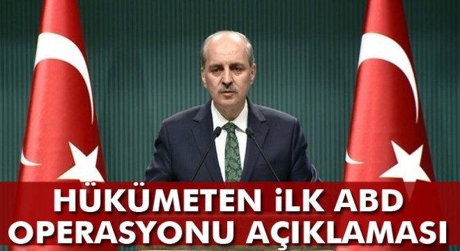Başbakan Yardımcısı Kurtulmuş'tan ABD operasyon açıklaması