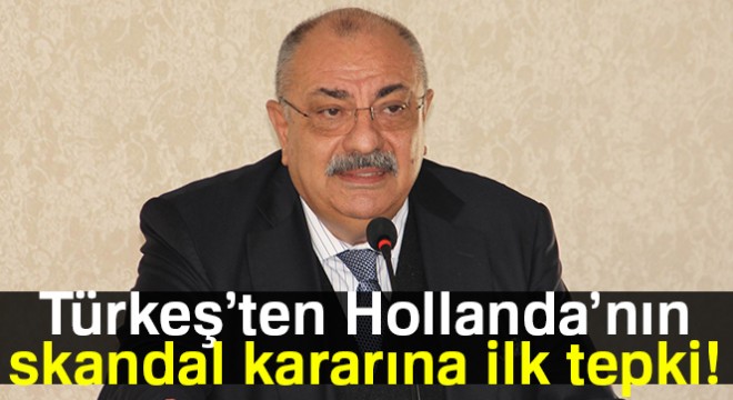 Başbakan Yardımcısı Türkeş'ten Hollanda'nın kararına tepki