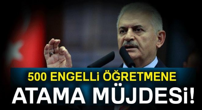 Başbakan Yıldırım'dan atama müjdesi!