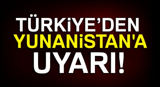 Başbakan'dan Yunanistan'a 'ada' uyarısı!