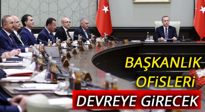 Başkanlık ofisleri devreye girecek