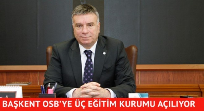 Başkent OSB'ye 3 eğitim kurumu