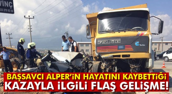Başsavcı Alper'in hayatını kaybettiği kazayla ilgili flaş gelişme