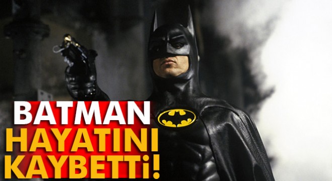 Batman' hayatını kaybetti