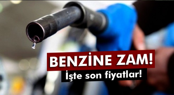 Benzine zam geldi