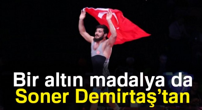 Bir altın madalya da Soner Demirtaş'tan
