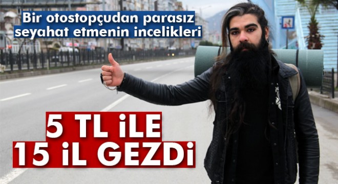 Bir otostopçudan parasız seyahat etmenin incelikleri